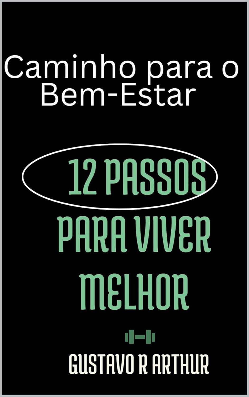 Caminho para o Bem-Estar: 12 Passos para Viver Melhor